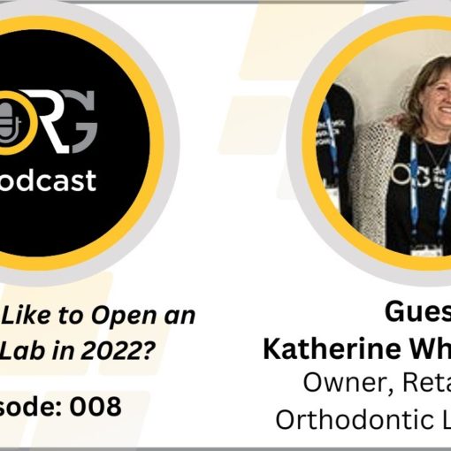 Eps 008 " What is it Like to open an ortho lab in 2022?" Guest Katherine Whitten, CDT