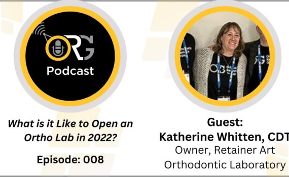Eps 008 " What is it Like to open an ortho lab in 2022?" Guest Katherine Whitten, CDT